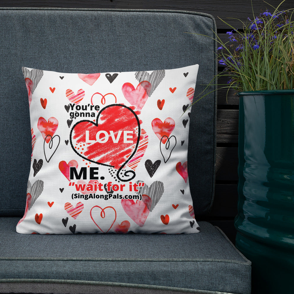 YOURE GONNA LOVE ME Premium Pillow