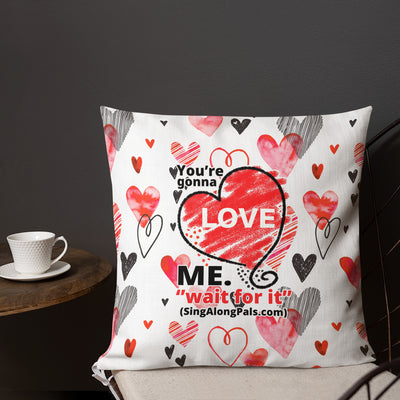 YOURE GONNA LOVE ME Premium Pillow