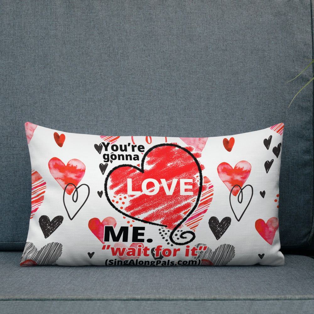 YOURE GONNA LOVE ME Premium Pillow