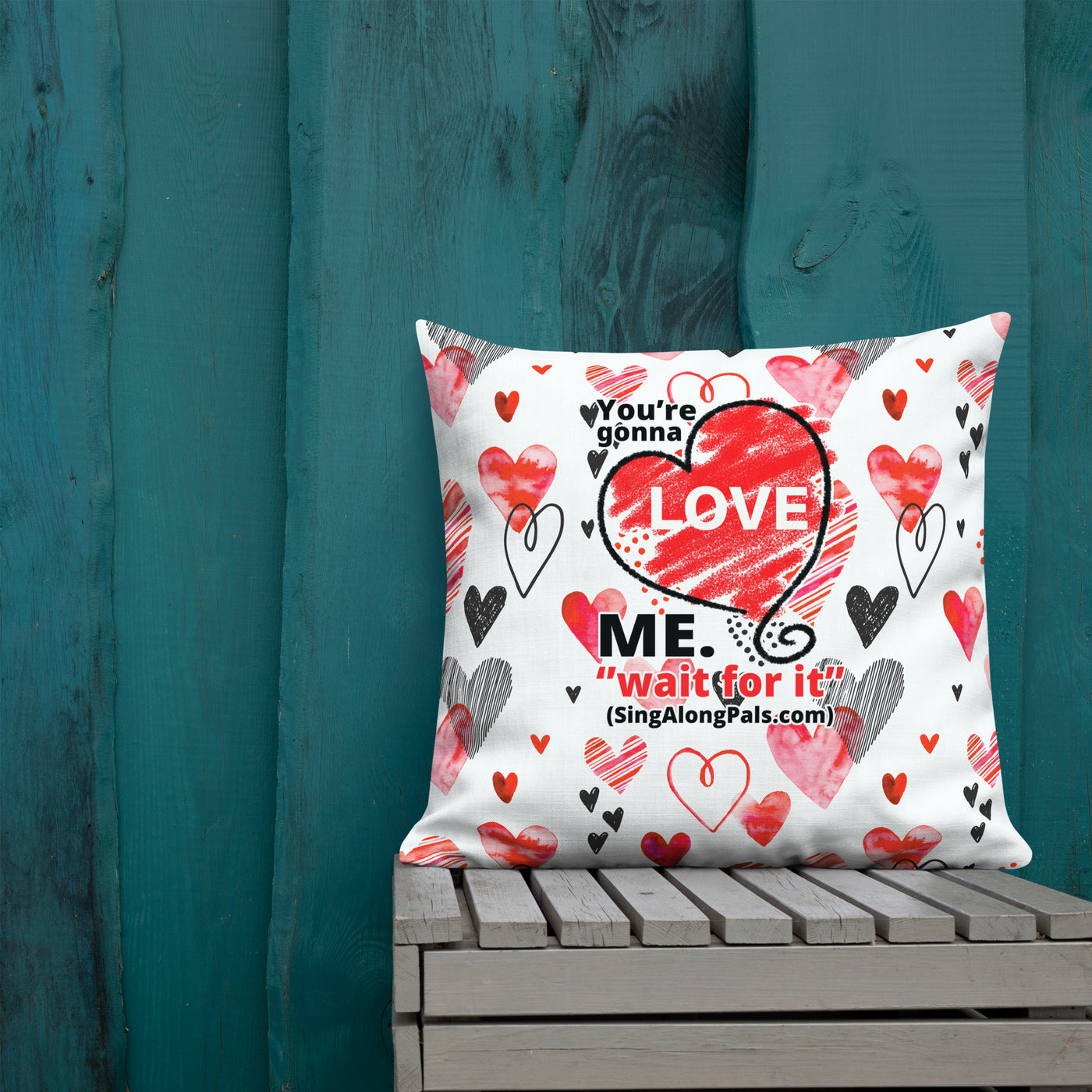 YOURE GONNA LOVE ME Premium Pillow