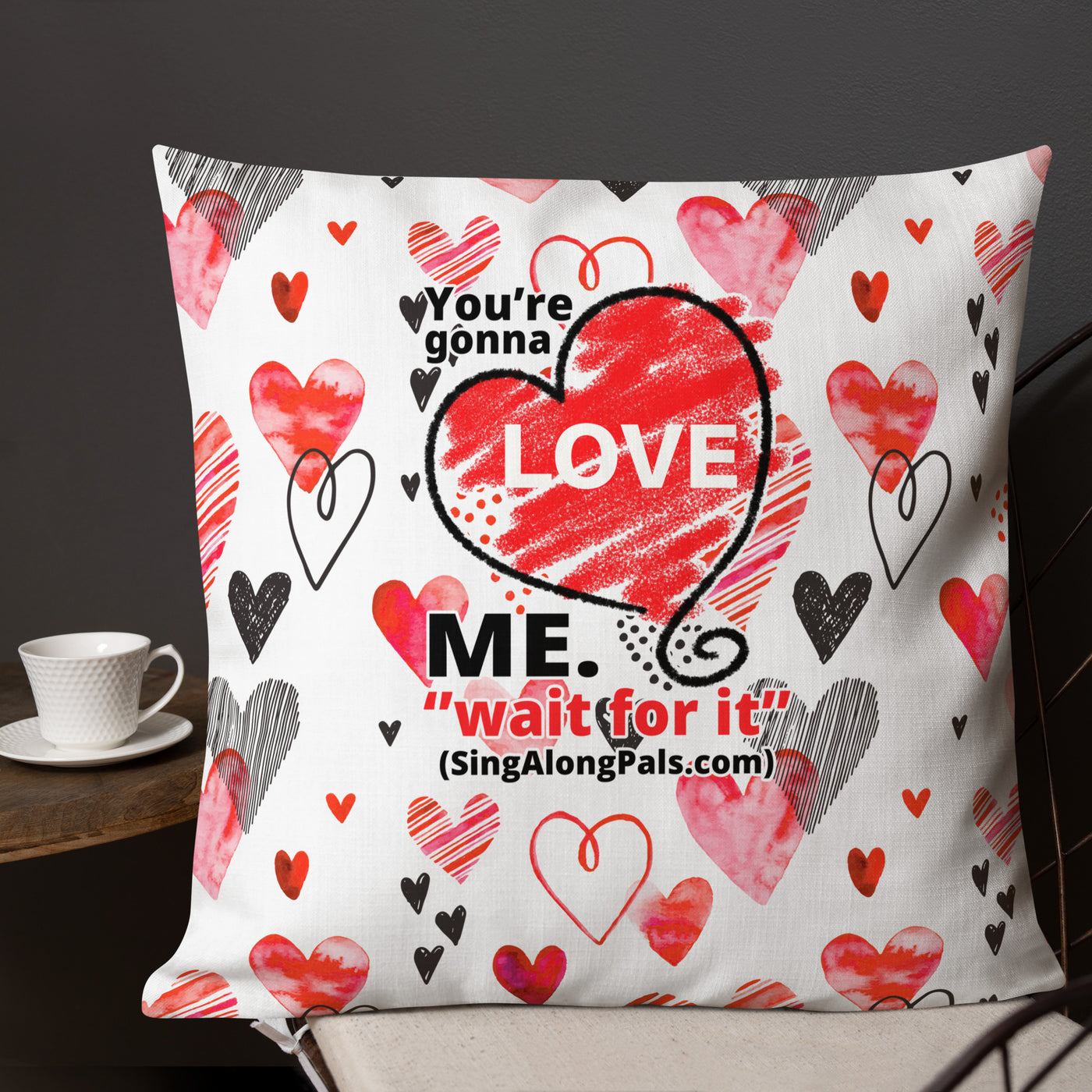 YOURE GONNA LOVE ME Premium Pillow