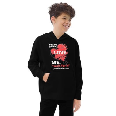 YOURE GONNA LOVE ME Kids fleece hoodie - SingAlong Pals