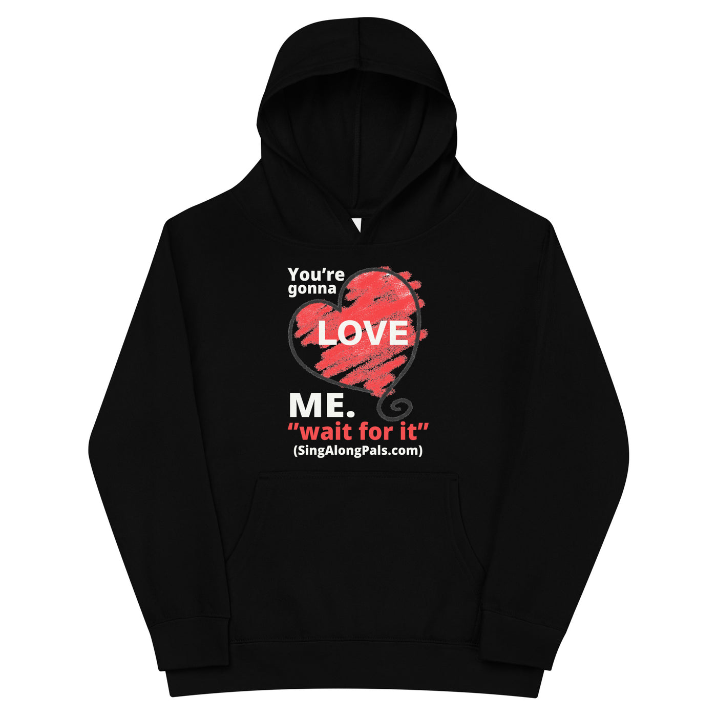 YOURE GONNA LOVE ME Kids fleece hoodie - SingAlong Pals