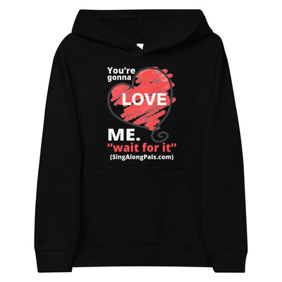 YOURE GONNA LOVE ME Kids fleece hoodie - SingAlong Pals