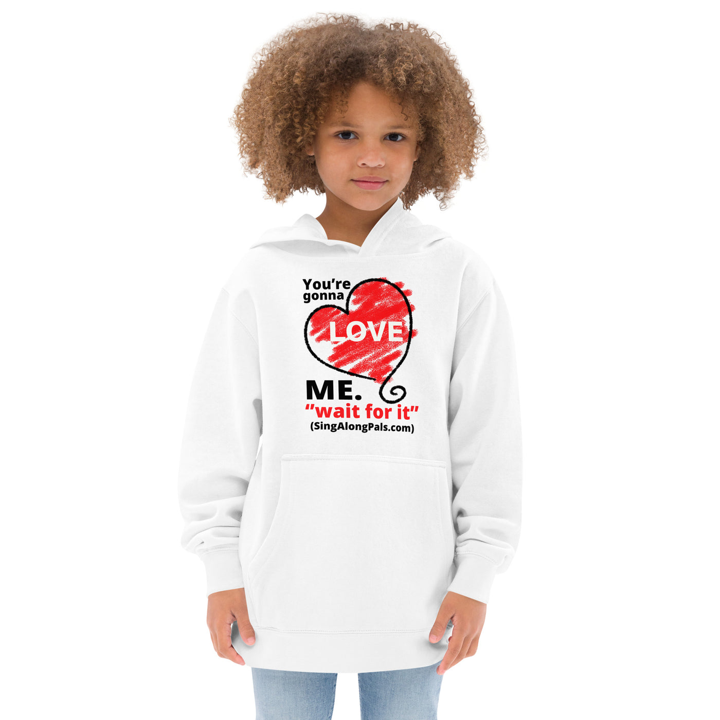 YOURE GONNA LOVE ME Kids fleece hoodie - SingAlong Pals