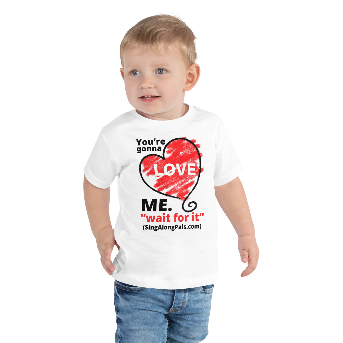 You're Gonna Love Me - Toddler Staple Tee - Kids, You're gonna love me - SingAlong Pals