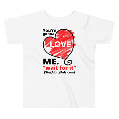 You're Gonna Love Me - Toddler Staple Tee - Kids, You're gonna love me - SingAlong Pals