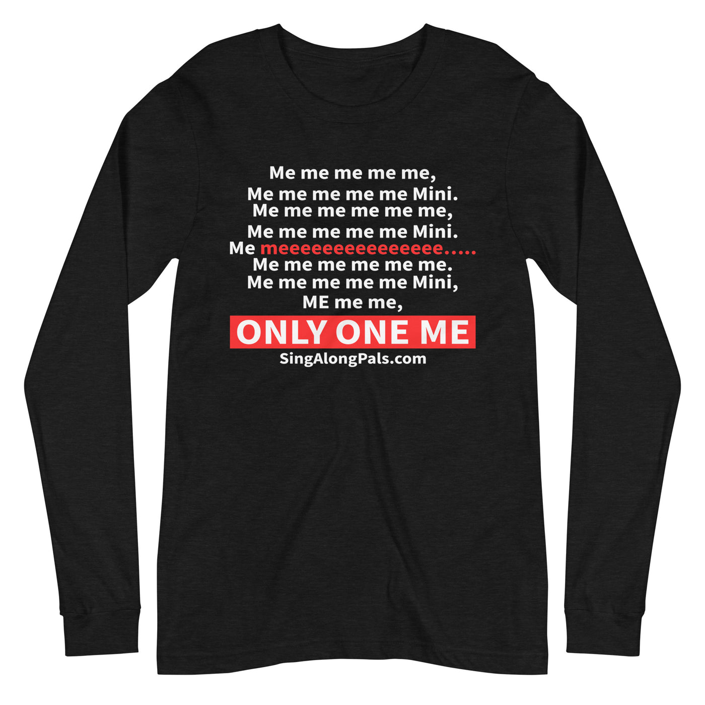 ME ME ME Unisex Long Sleeve Tee - SingAlong Pals