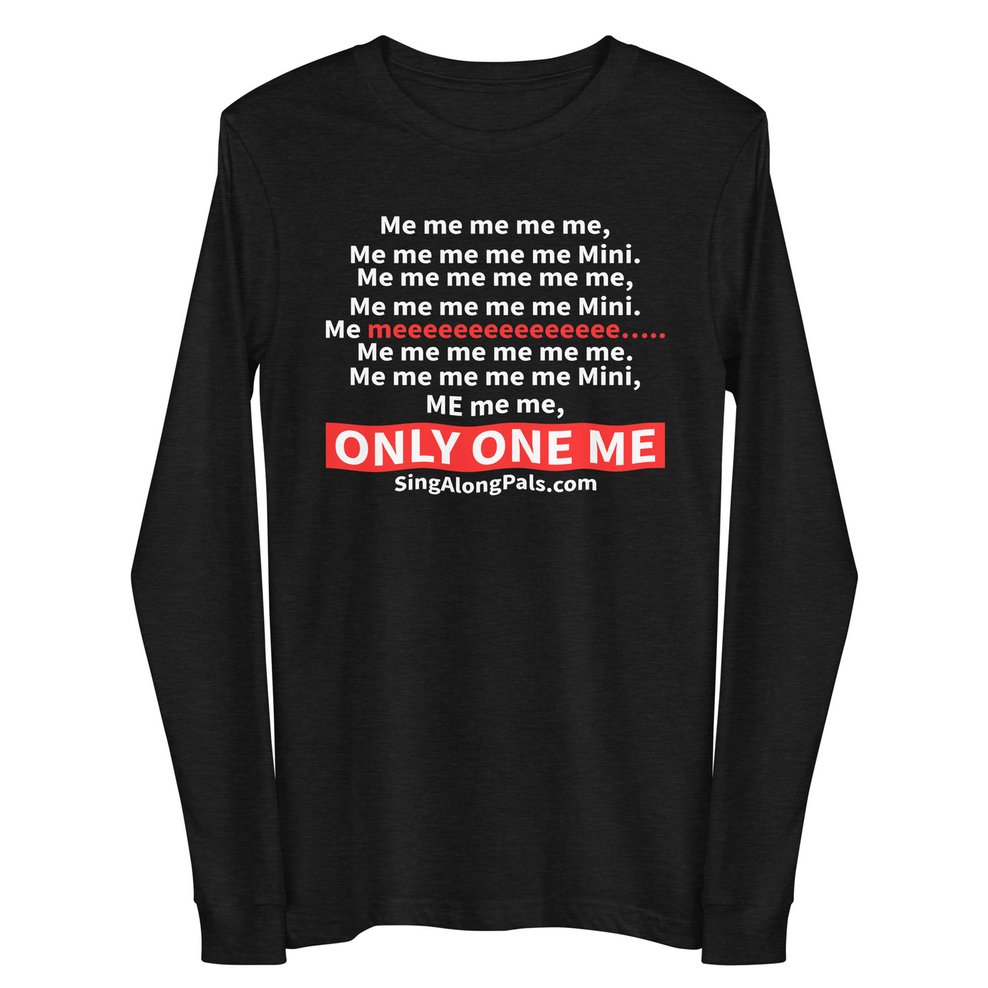 ME ME ME Unisex Long Sleeve Tee - SingAlong Pals