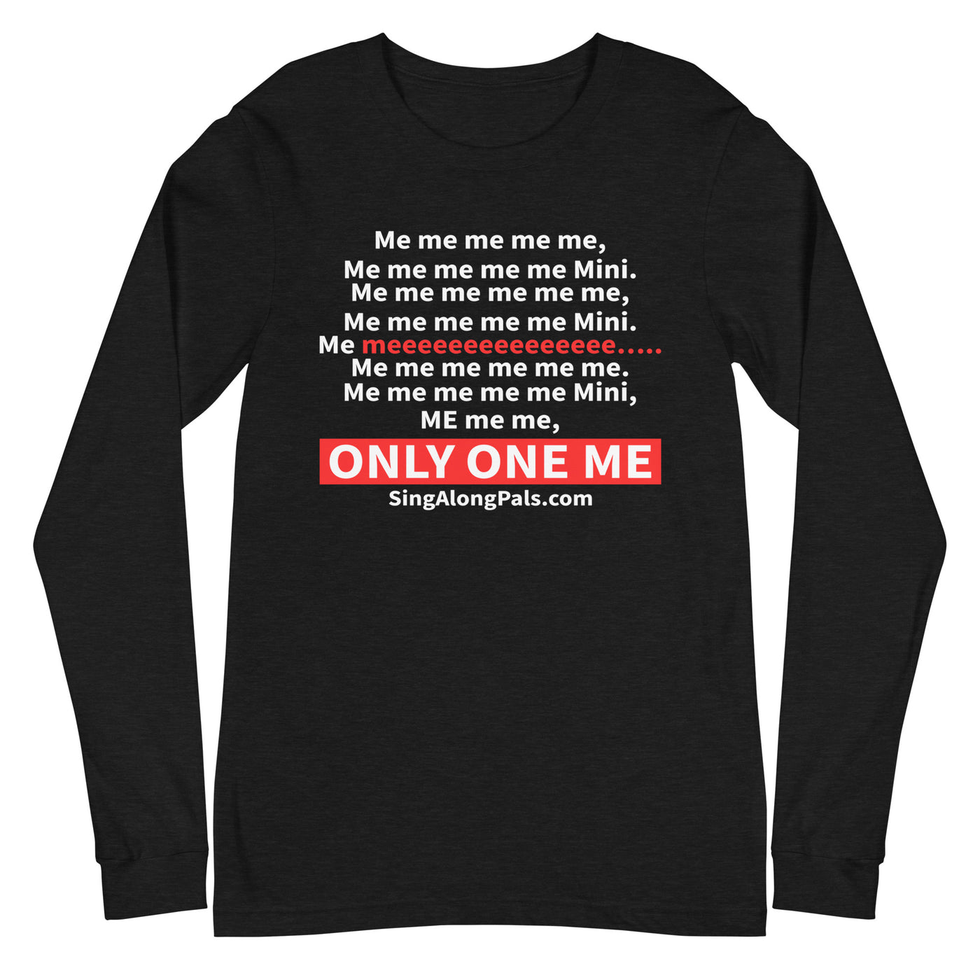 ME ME ME Unisex Long Sleeve Tee - SingAlong Pals