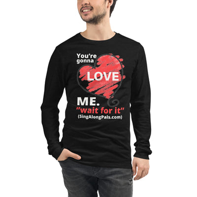 YOURE GONNA LOVE ME Unisex Long Sleeve Tee - SingAlong Pals