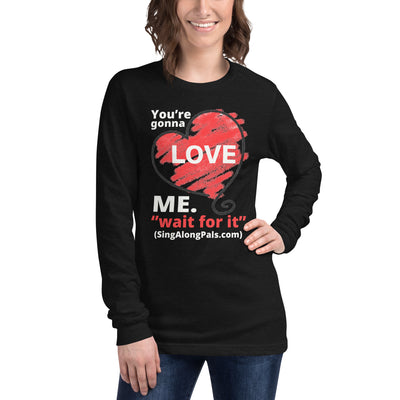 YOURE GONNA LOVE ME Unisex Long Sleeve Tee - SingAlong Pals