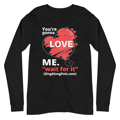 YOURE GONNA LOVE ME Unisex Long Sleeve Tee - SingAlong Pals