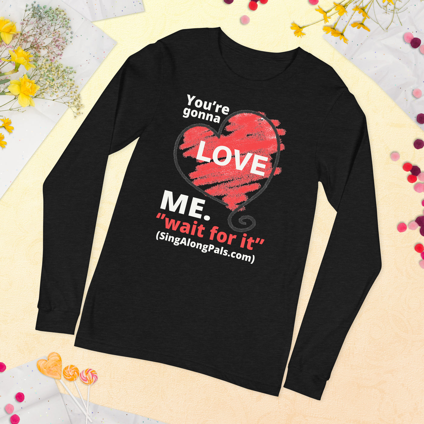 YOURE GONNA LOVE ME Unisex Long Sleeve Tee - SingAlong Pals