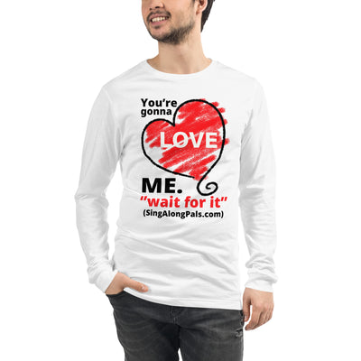 YOURE GONNA LOVE ME Unisex Long Sleeve Tee - SingAlong Pals