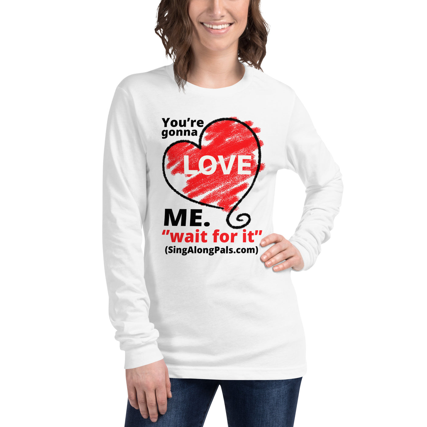 YOURE GONNA LOVE ME Unisex Long Sleeve Tee - SingAlong Pals