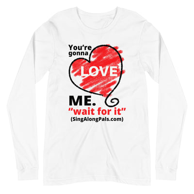 YOURE GONNA LOVE ME Unisex Long Sleeve Tee - SingAlong Pals