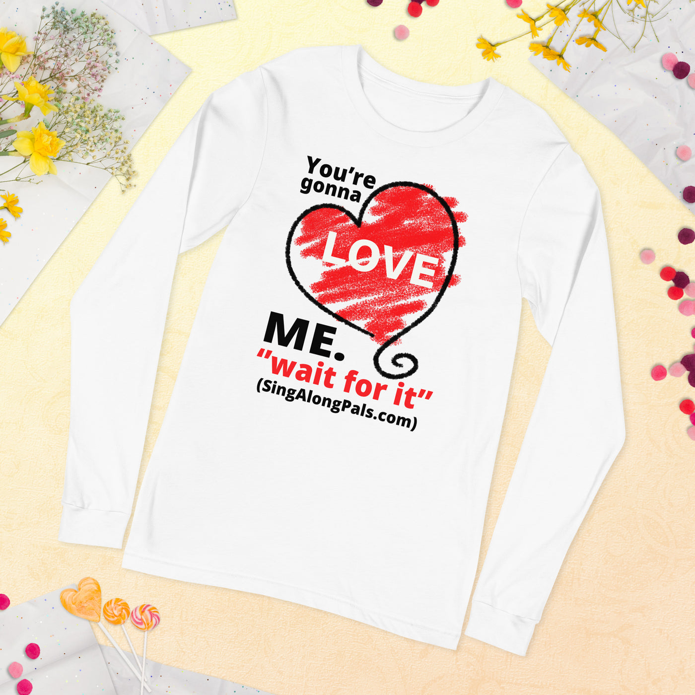 YOURE GONNA LOVE ME Unisex Long Sleeve Tee - SingAlong Pals