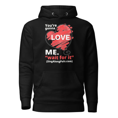 YOURE GONNA LOVE ME Unisex Hoodie - SingAlong Pals