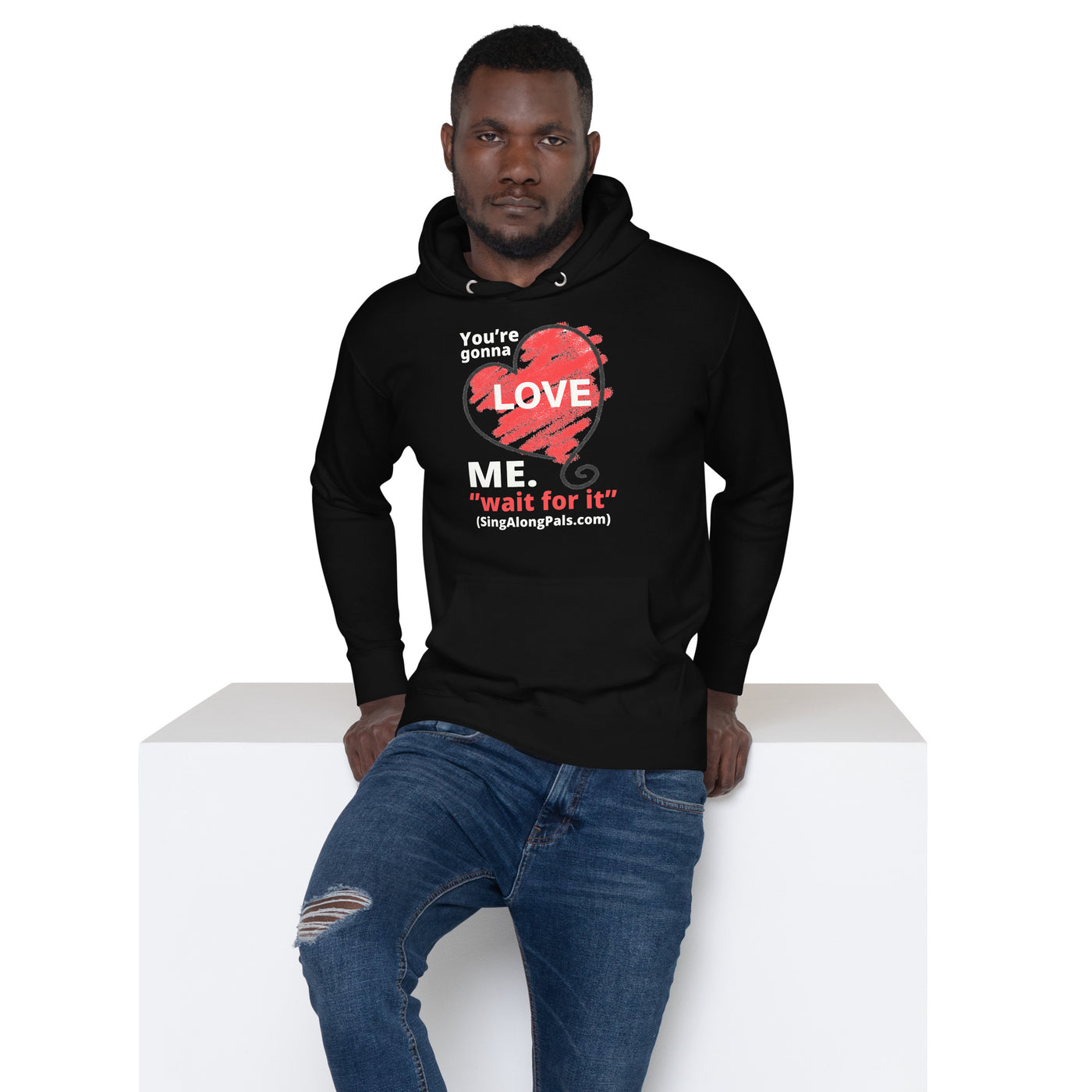 YOURE GONNA LOVE ME Unisex Hoodie - SingAlong Pals