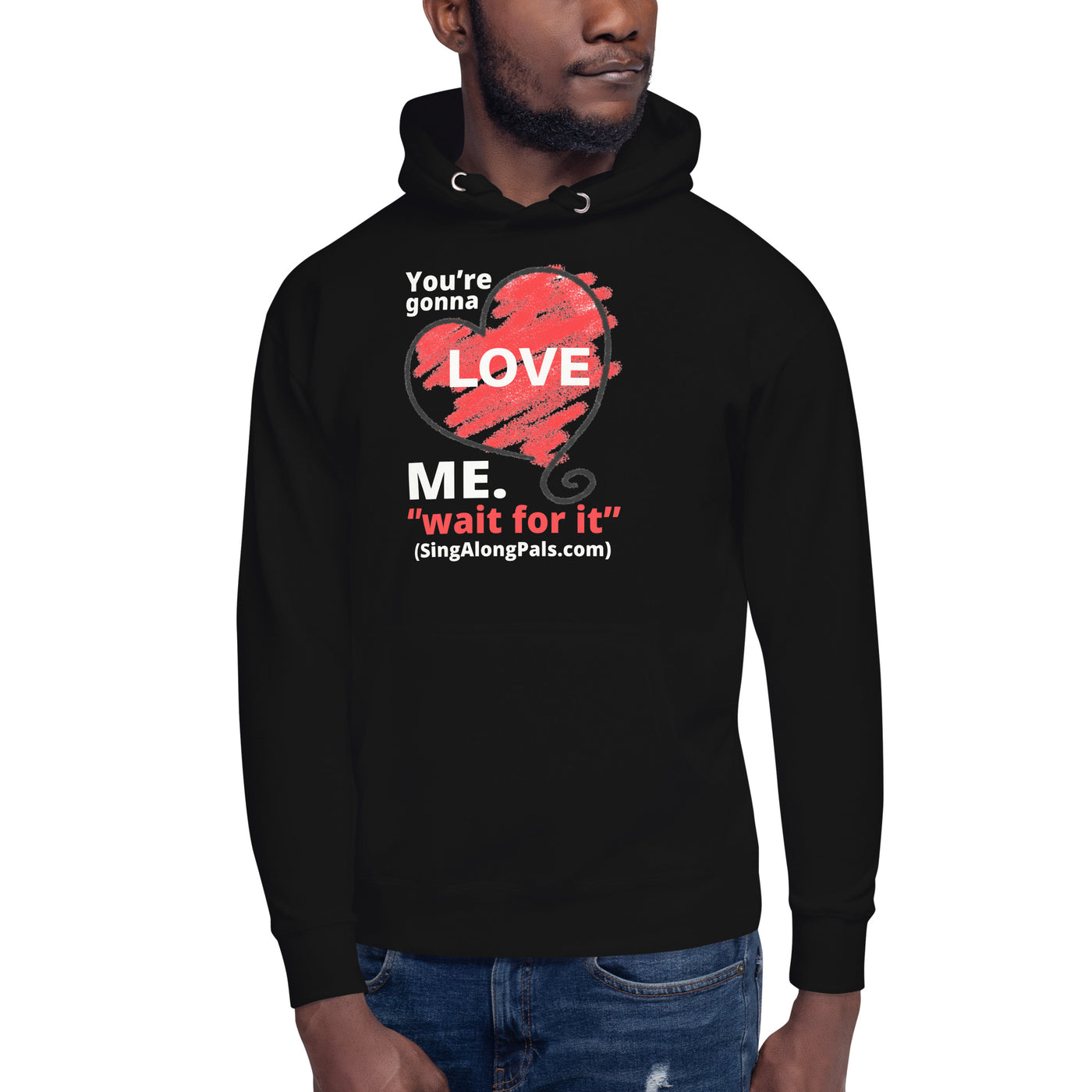 YOURE GONNA LOVE ME Unisex Hoodie - SingAlong Pals