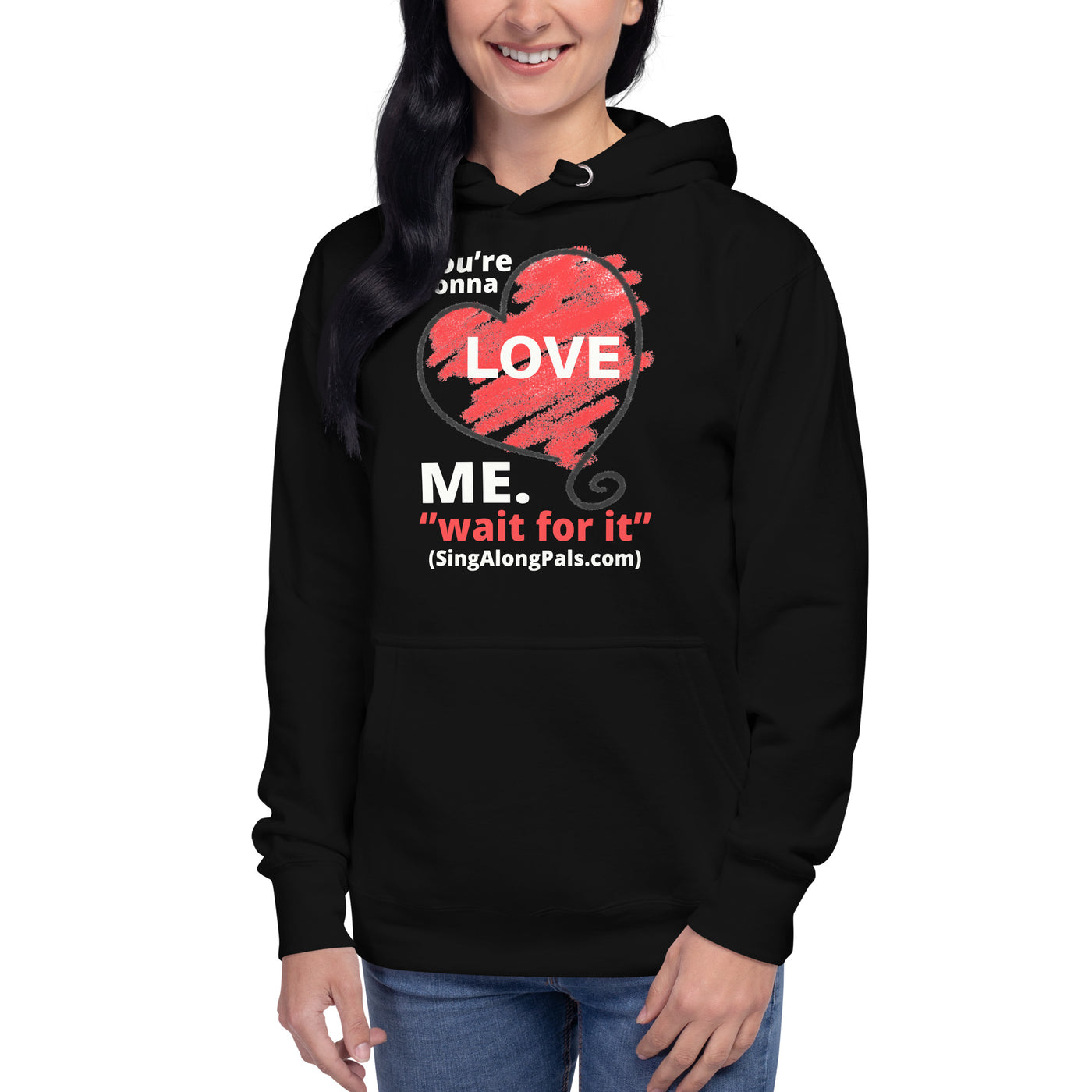 YOURE GONNA LOVE ME Unisex Hoodie - SingAlong Pals