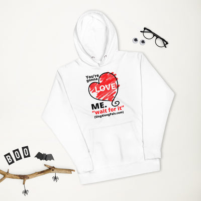 YOURE GONNA LOVE ME Unisex Hoodie - SingAlong Pals