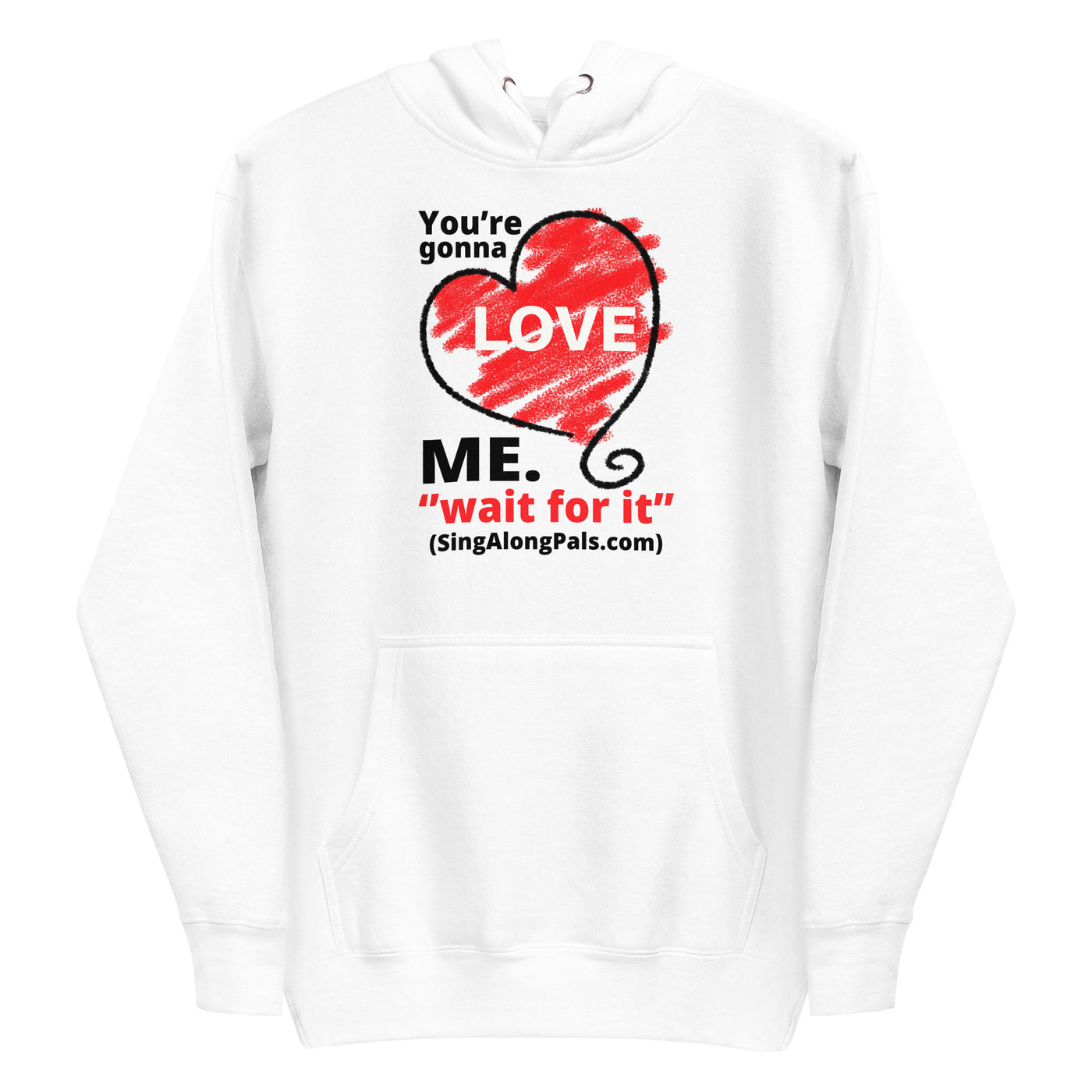 YOURE GONNA LOVE ME Unisex Hoodie - SingAlong Pals