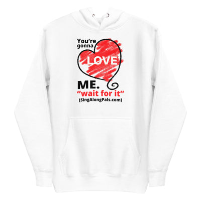 YOURE GONNA LOVE ME Unisex Hoodie - SingAlong Pals