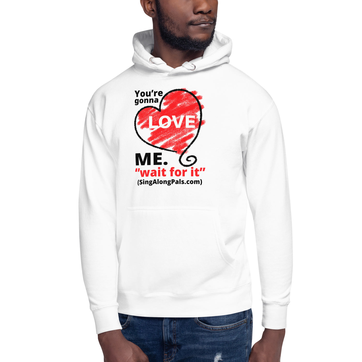 YOURE GONNA LOVE ME Unisex Hoodie - SingAlong Pals