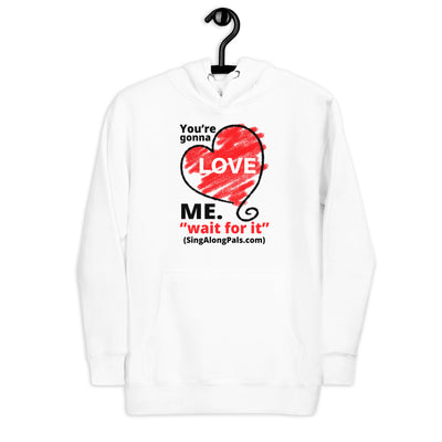 YOURE GONNA LOVE ME Unisex Hoodie - SingAlong Pals