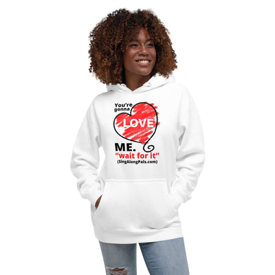 YOURE GONNA LOVE ME Unisex Hoodie - SingAlong Pals