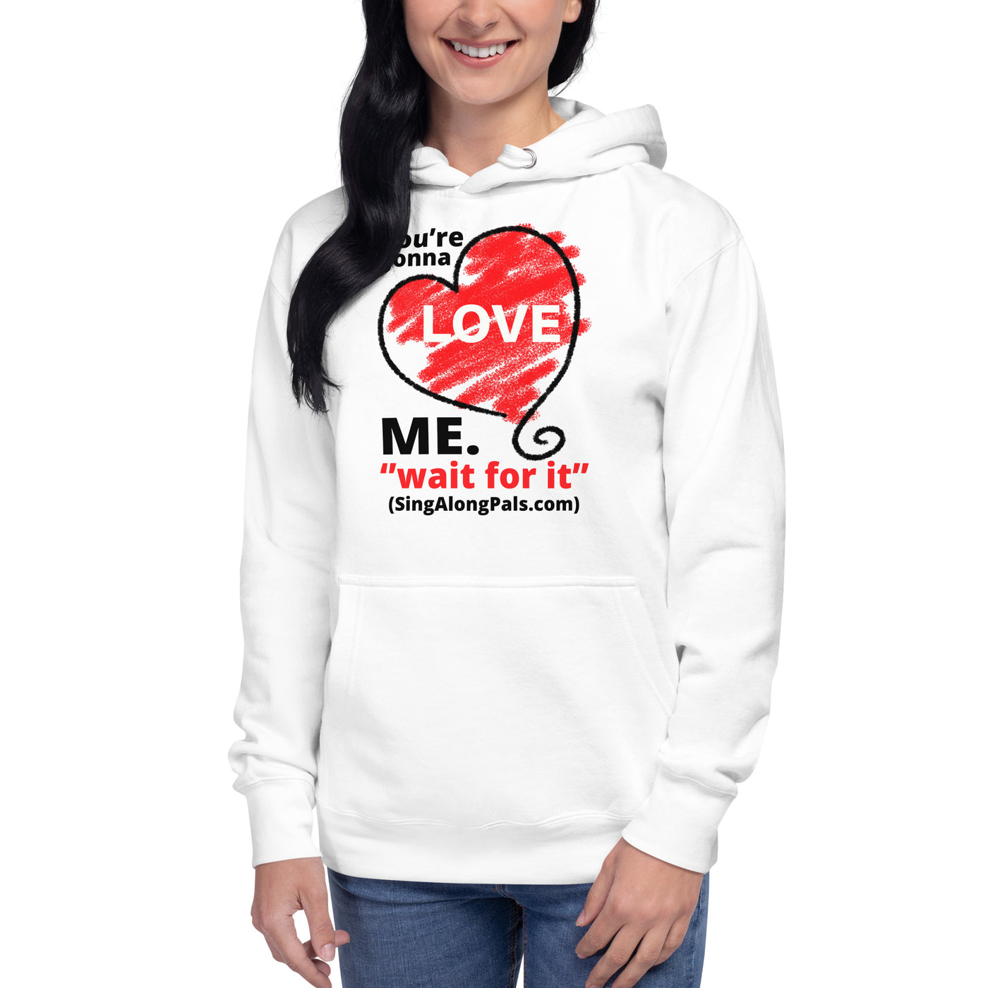 YOURE GONNA LOVE ME Unisex Hoodie - SingAlong Pals