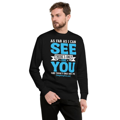 AS FAR AS I CAN SEE Unisex Premium Sweatshirt - SingAlong Pals