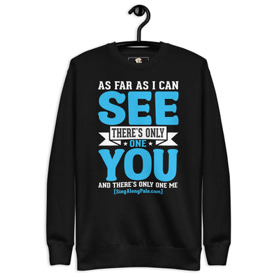 AS FAR AS I CAN SEE Unisex Premium Sweatshirt - SingAlong Pals