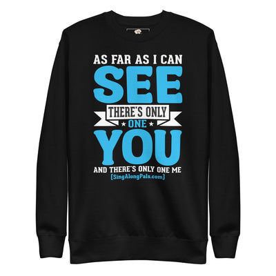 AS FAR AS I CAN SEE Unisex Premium Sweatshirt - SingAlong Pals