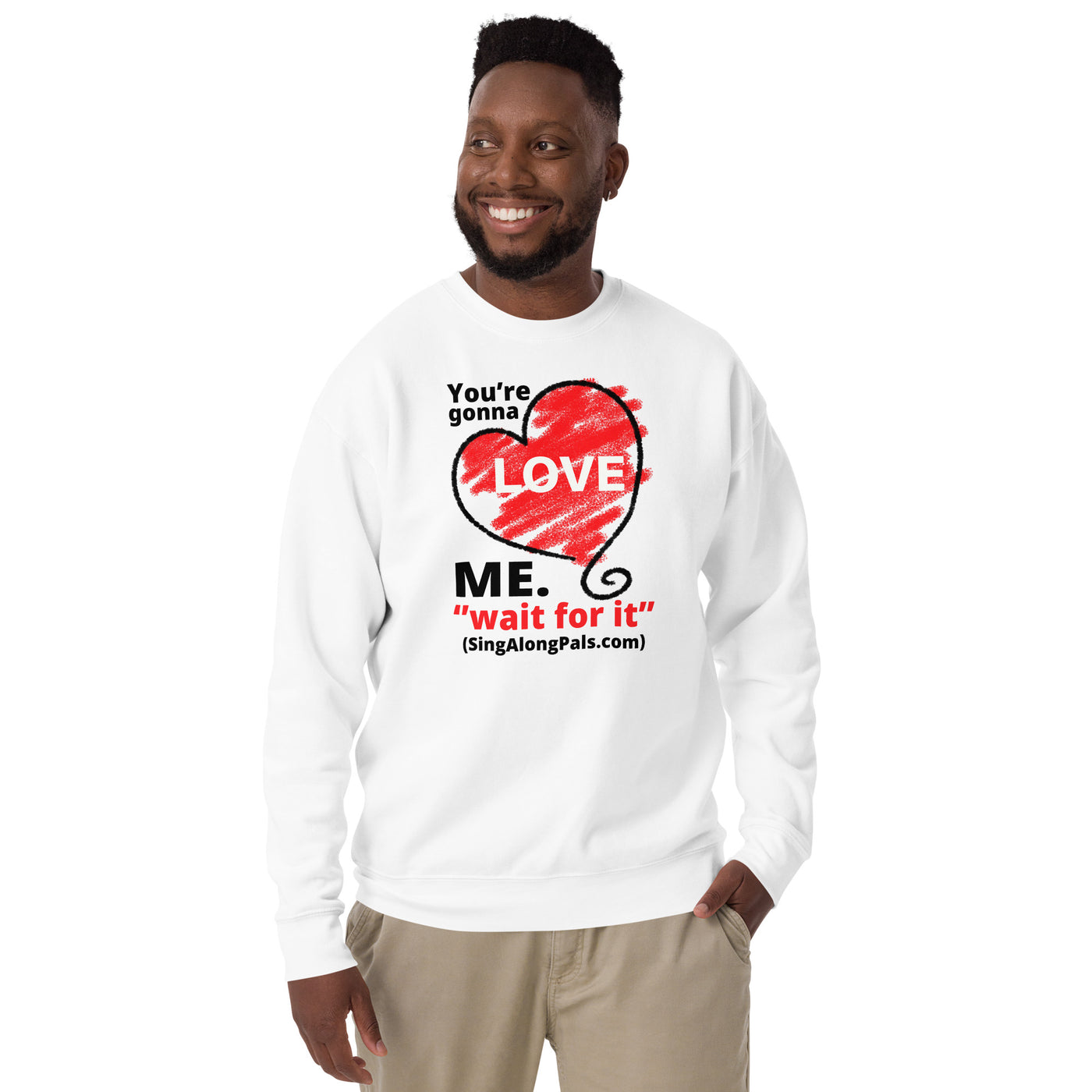 YOURE GONNA LOVE ME Unisex Premium Sweatshirt - SingAlong Pals