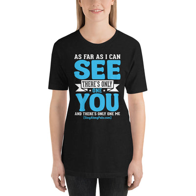 As Far As I Can See.. Unisex Staple Tee - Adults, As far as I can see.., Featured, New - SingAlong Pals