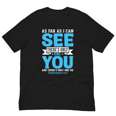 As Far As I Can See.. Unisex Staple Tee - Adults, As far as I can see.., Featured, New - SingAlong Pals