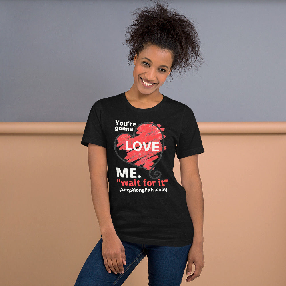 You're Gonna Love Me - Unisex Staple Tee - Adults, New, Your're gonna love me - SingAlong Pals