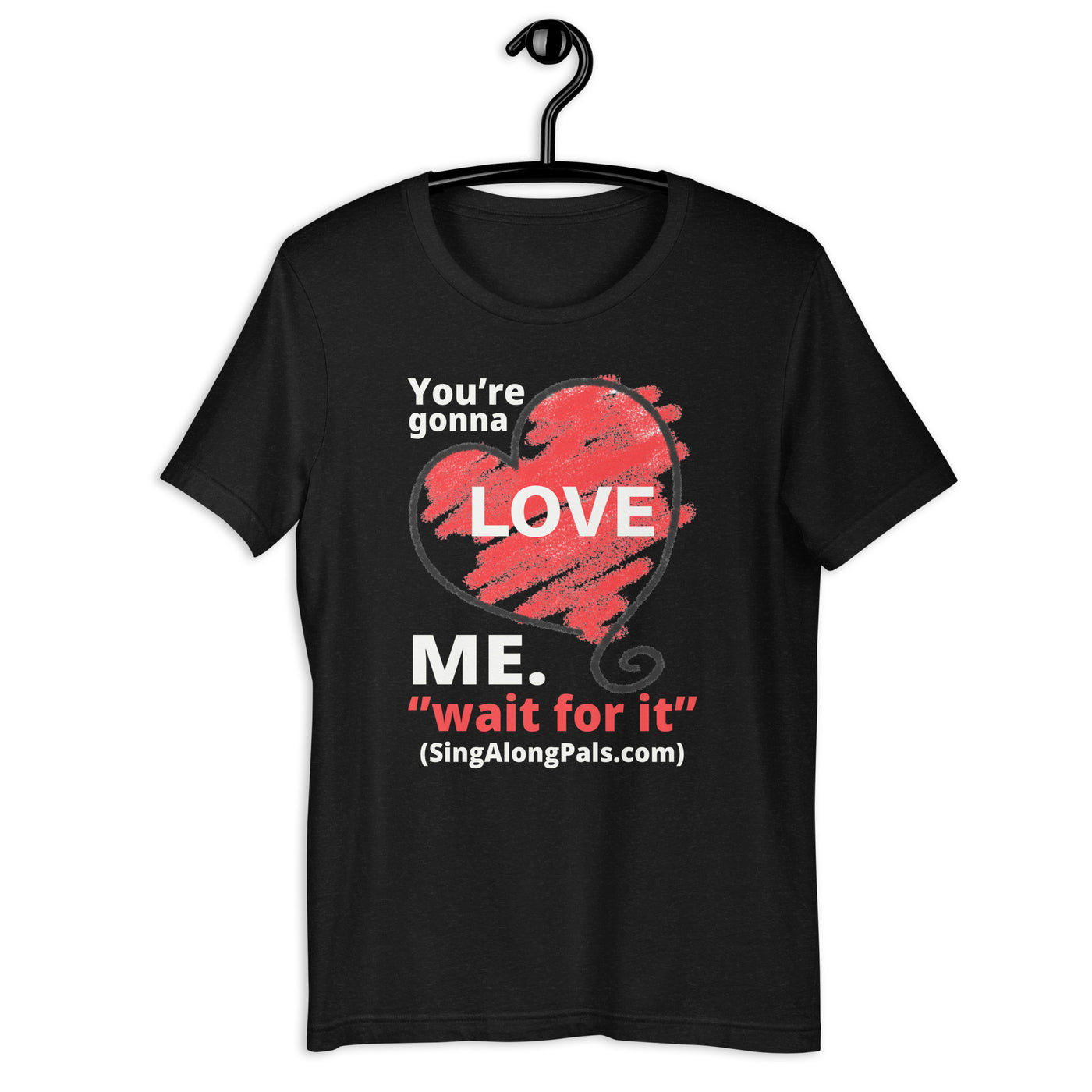 You're Gonna Love Me - Unisex Staple Tee - Adults, New, Your're gonna love me - SingAlong Pals