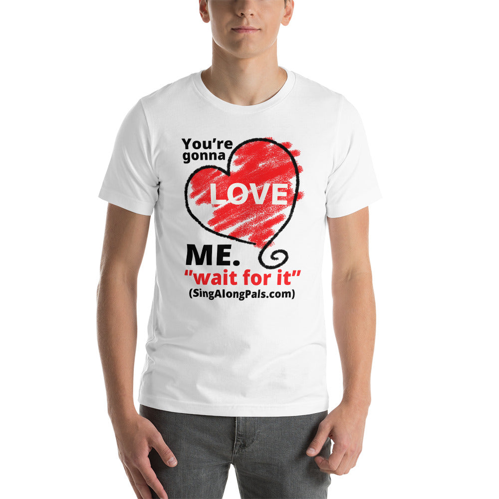 You're Gonna Love Me - Unisex Staple Tee - Adults, You're gonna love me - SingAlong Pals