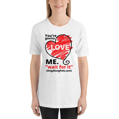 You're Gonna Love Me - Unisex Staple Tee - Adults, You're gonna love me - SingAlong Pals