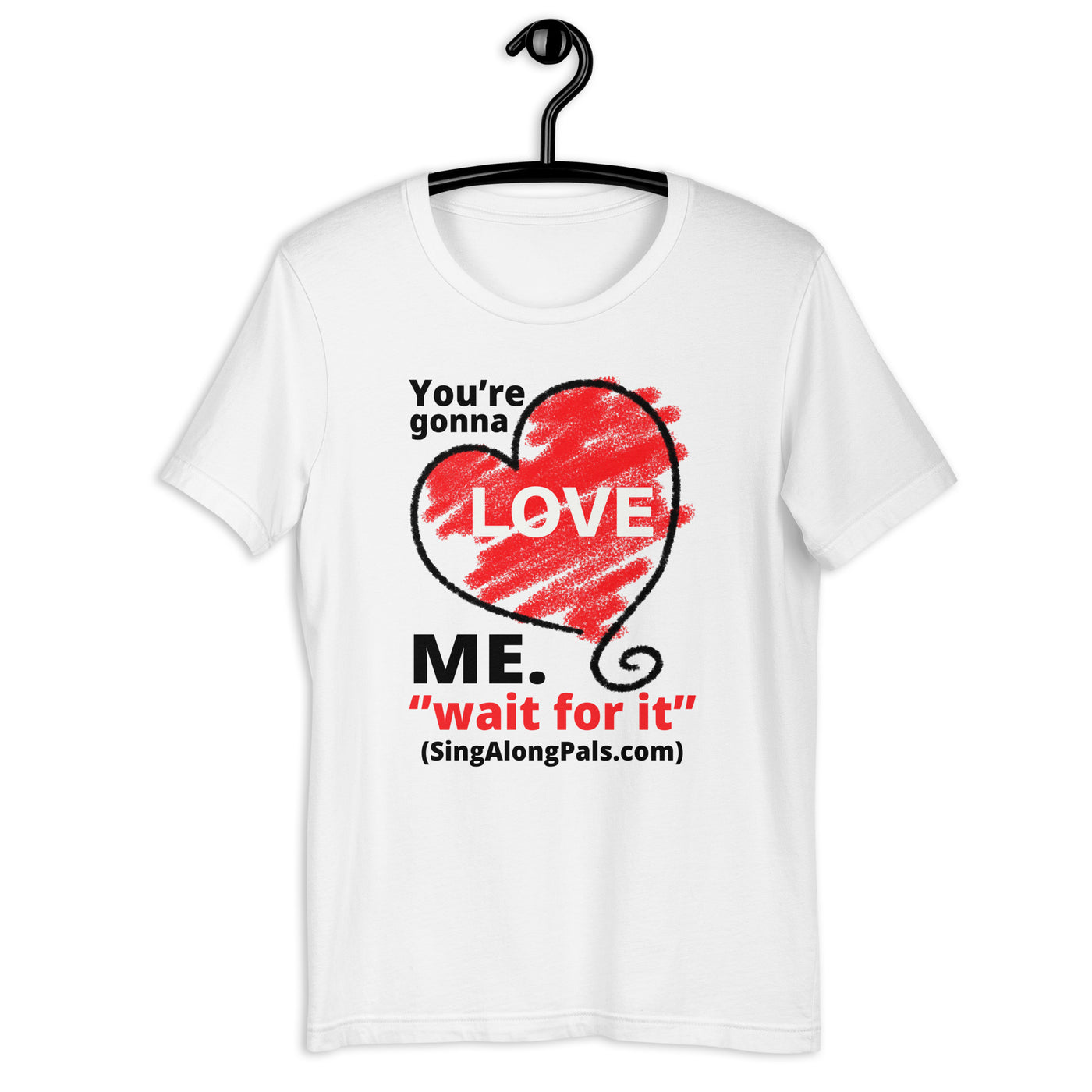 You're Gonna Love Me - Unisex Staple Tee - Adults, You're gonna love me - SingAlong Pals