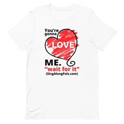 You're Gonna Love Me - Unisex Staple Tee - Adults, You're gonna love me - SingAlong Pals