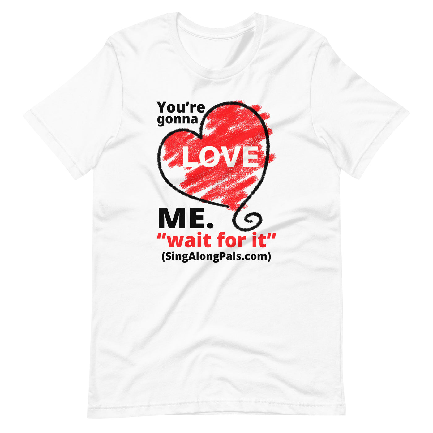 You're Gonna Love Me - Unisex Staple Tee - Adults, You're gonna love me - SingAlong Pals