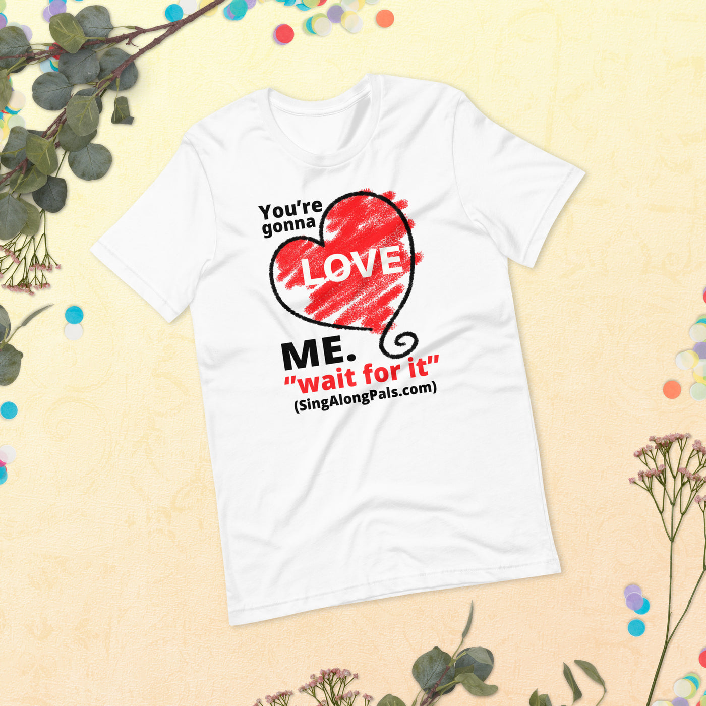 You're Gonna Love Me - Unisex Staple Tee - Adults, You're gonna love me - SingAlong Pals